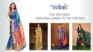  The Ten Most Trending Sarees to Try for 2024